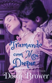 Tramando com meu Duque - ligados através do tempo, #9