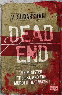 Dead End - The Minister, the CBI, and the Murder That Wasn’t
