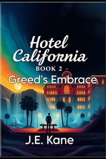 Hotel California : Book 2: Greed's Embrace - Hotel California: Descent Into Darkness, #2