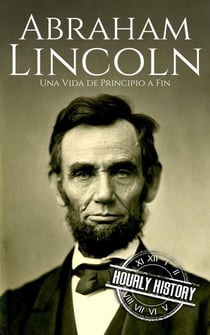 Abraham Lincoln - Biografías de los presidentes de Estados Unidos
