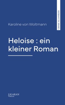 Heloise : ein kleiner Roman