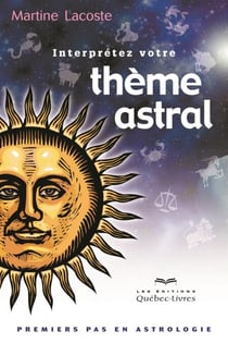 Interprétez votre thème astral - INTERPRETEZ VOTRE THEME ASTRAL -4E [NUM]