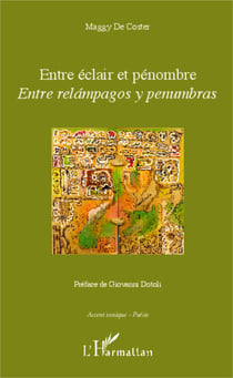 Entre éclair et pénombre - Entre relàmpagos y penumbras - Edition bilingue Français/Espagnol - Préface de Giovanni Dotoli