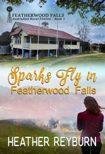 Sparks Fly in Featherwood Falls - Featherwood Falls, #3