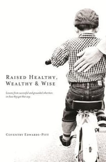 Raised Healthy, Wealthy & Wise - Healthy, Wealthy & Wise, #1