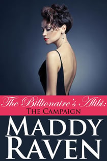 The Billionaire's Alibi: The Campaign (The Billionaire's Alibi #8) - The Billionaire's Alibi, #8