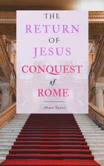 The Return of Jesus: Conquest of Rome - End Times, Rise of Antichrist (Dajjal), and Golden Age