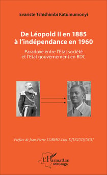 De Léopold II en 1885 à l'indépendance en 1960 - Paradoxe entre l'Etat société et l'Etat gouvernement en RDC