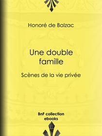 Une double famille - Scènes de la vie privée