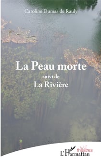 La Peau morte - <em>suivi de</em> - La Rivière