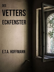 Des Vetters Eckfenster - Erzählung