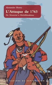 L'Attaque de 1763 - De Montréal à Michillimakinac
