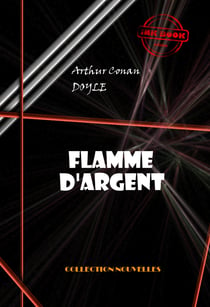 Flamme d'Argent - édition intégrale & entièrement illustrée