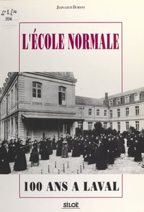 L'école normale - 100 ans à Laval