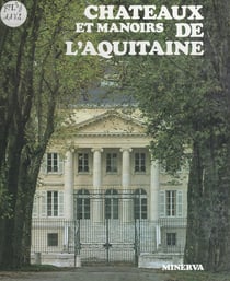 Châteaux et manoirs de l'Aquitaine