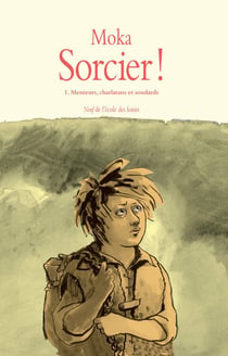 Sorcier !, Tome 1 - Menteurs, charlatans et soudards