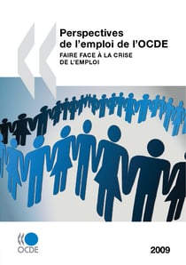 Perspectives de l'emploi de l'OCDE 2009 - Faire face à la crise de l'emploi