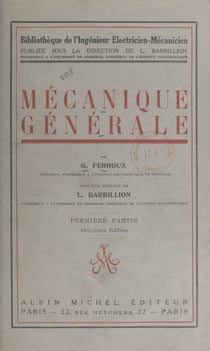 Mécanique générale (1). Étude cinématique du mouvement, mécanismes, principes de la mécanique, étude des forces et des couples