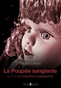 La Poupée sanglante - suivi de La machine à assassiner
