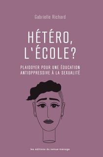 Hétéro, l’école? - Plaidoyer pour une éducation antioppressive à la sexualité