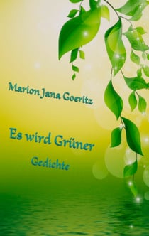 Es wird grüner - Gedichte