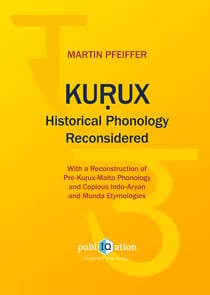 Kurux Historical Phonology Reconsidered - With a Reconstruction of Pre-Kurux-Malto Phonology