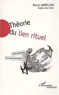 THÉORIE DU LIEN RITUEL - Anthropologie et Communication