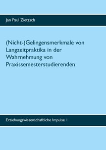 (Nicht-)Gelingensmerkmale von Langzeitpraktika in der Wahrnehmung von Praxissemesterstudierenden - Eine Interviewstudie zum Kompetenzbereich "Unterrichten" an der Universität Münster