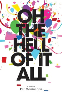Oh the Hell of It All - A Life Beyond Imaginings