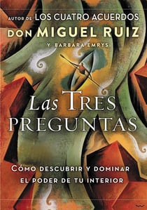 Las tres preguntas - Cómo descubrir y dominar el poder de tu interior