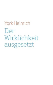 Der Wirklichkeit ausgesetzt - Neunzehn Protokolle zur Positionierung