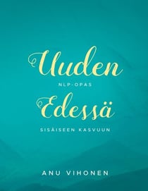 Uuden edessä - NLP-opas sisäiseen kasvuun
