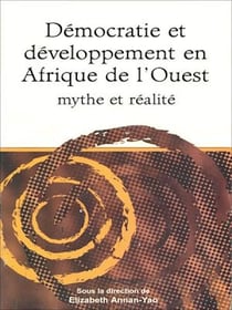 Démocratie et développement en Afrique de l'Ouest - Mythe et réalité