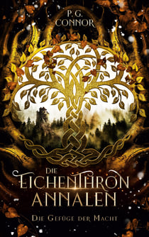 Die Eichenthron Annalen - Bd.2 Die Gefüge der Macht