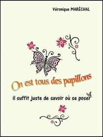 On est tous de papillons - Il suffit juste de savoir où se poser
