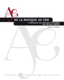 De la musique au son - L'émergence du son dans la musique des XXe-XXIe siècles