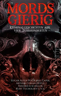 Mordsgierig - Kriminalgeschichten aus vier Jahrhunderten