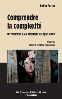 COMPRENDRE LA COMPLEXITÉ - Introduction à La Méthode d'Edgar Morin - 2ème édition