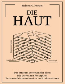 Die Haut - Das Stratum corneum der Haut - Die perkutane Resorption - Personendekontamination im Strahlenschutz