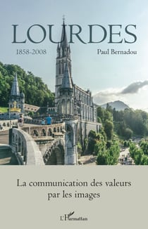 Lourdes - Tome 2 - La communication des valeurs par les images