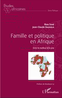 Famille et politique en Afrique - Entre le meilleur et le pire