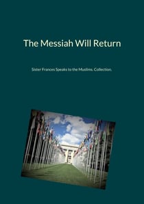 The Messiah Will Return - Sister Frances Speaks to the Muslims. Collection.