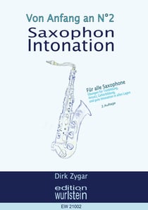 Saxophon Intonation: Für alle Saxophone - Übungen für Tonbildung, Ansatz, Gehörbildung und gute Intonation in allen Lagen