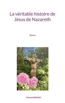 La véritable histoire de Jésus de Nazareth - Roman