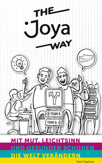 The Joya Way - Mit Mut, Leichtsinn und gesunden Schuhen die Welt verändern