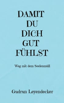 DAMIT DU DICH GUT FÜHLST - Weg mit dem Seelenmüll