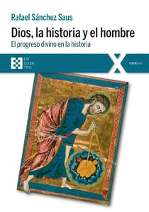 Dios, la historia y el hombre - El progreso divino en la historia