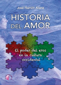 Historia del amor - El poder de eros en la cultura occidental