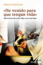 «HE VENIDO PARA QUE TENGAN VIDA» - Ejercicios de ocho días con san Juan