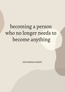 becoming a person who no longer needs to become anything